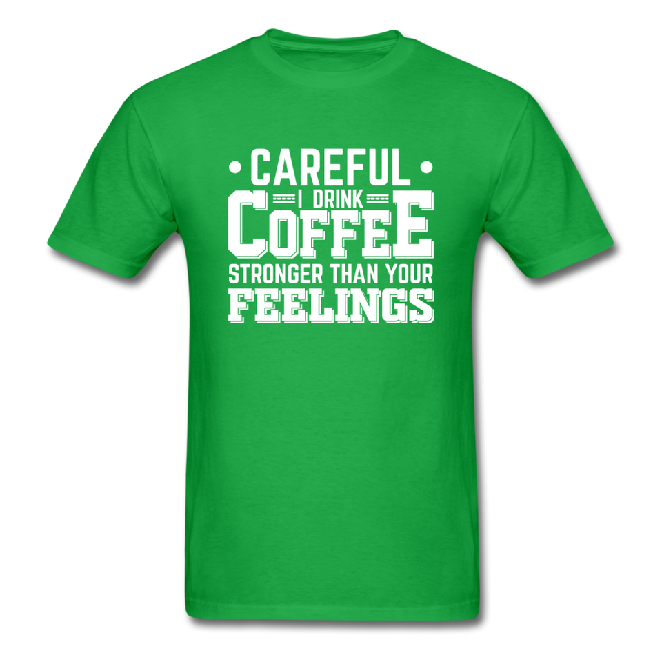 Careful I Drink Coffee Stronger Than Your Feelings Men's Funny T-Shirt - bright green