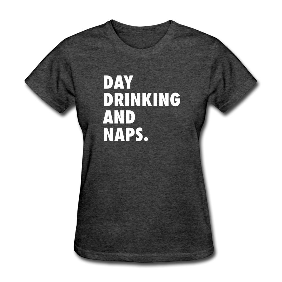 Day Drinking And Naps Women's Funny T-Shirt - heather black