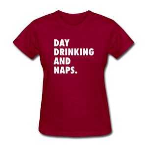 Day Drinking And Naps Women's Funny T-Shirt - dark red