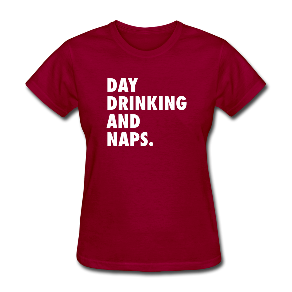 Day Drinking And Naps Women's Funny T-Shirt - dark red