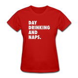 Day Drinking And Naps Women's Funny T-Shirt - red
