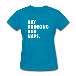 Day Drinking And Naps Women's Funny T-Shirt - turquoise