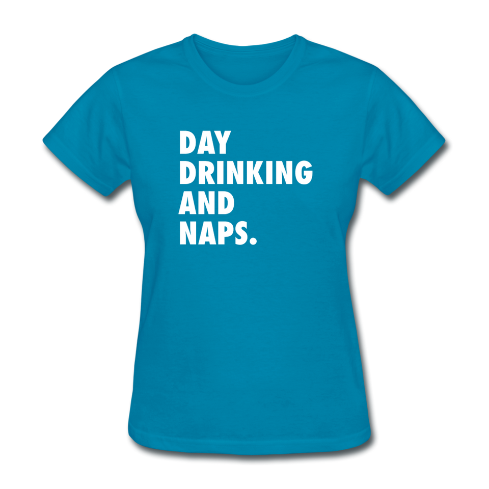 Day Drinking And Naps Women's Funny T-Shirt - turquoise