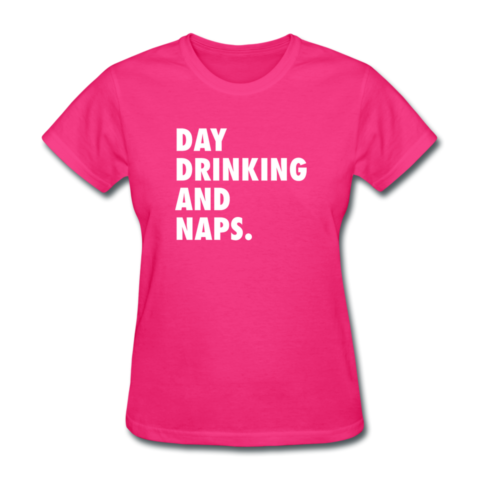 Day Drinking And Naps Women's Funny T-Shirt - fuchsia