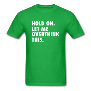 Hold On Let Me Overthink This Men's Funny T-Shirt - bright green