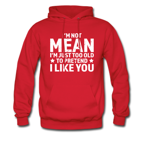 Too Old To Pretend I Like You Hoodie - red