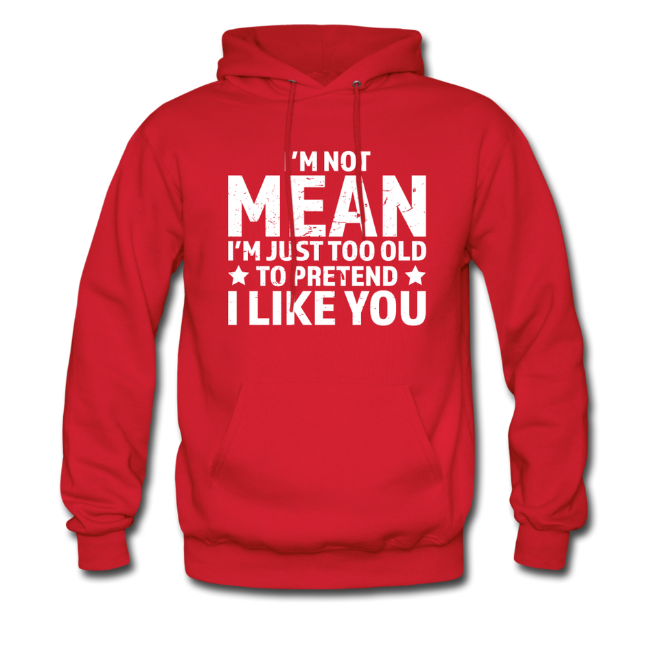 Too Old To Pretend I Like You Hoodie - red