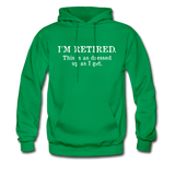 I'm Retired This Is As Dressed Up As I Get Hoodie - kelly green