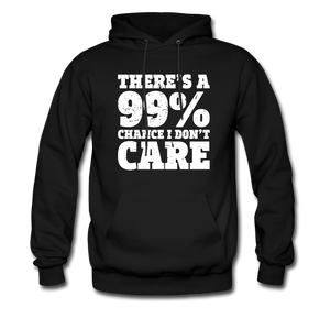 There's A 99% Chance I Don't Care Hoodie - black
