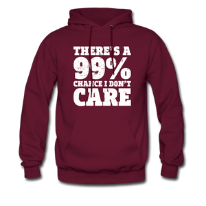 There's A 99% Chance I Don't Care Hoodie - burgundy