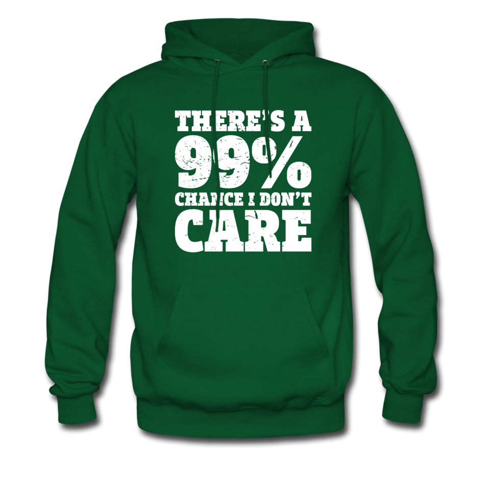 There's A 99% Chance I Don't Care Hoodie - forest green