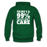 There's A 99% Chance I Don't Care Hoodie - forest green