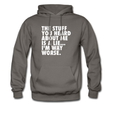 The Stuff You Heard About Me Is A Lie I'm Way Worse Hoodie - asphalt gray