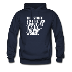 The Stuff You Heard About Me Is A Lie I'm Way Worse Hoodie - navy