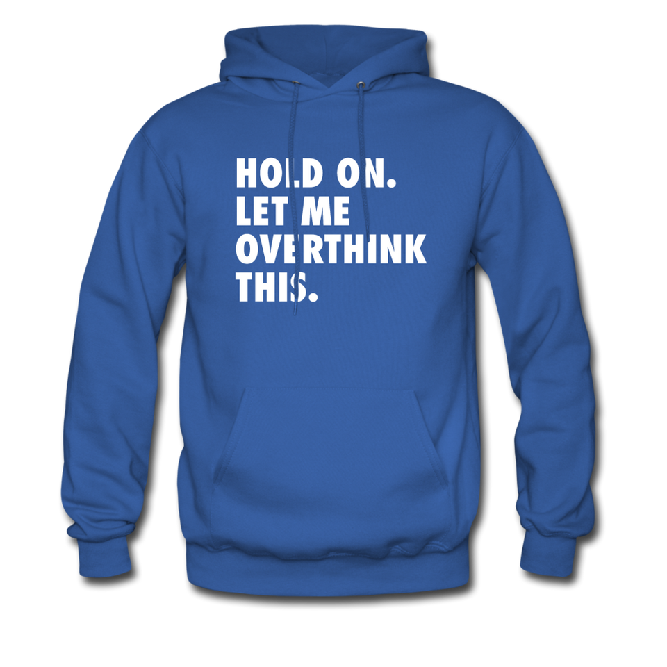 Hold On Let Me Overthink Hoodie - royal blue