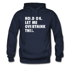 Hold On Let Me Overthink Hoodie - navy