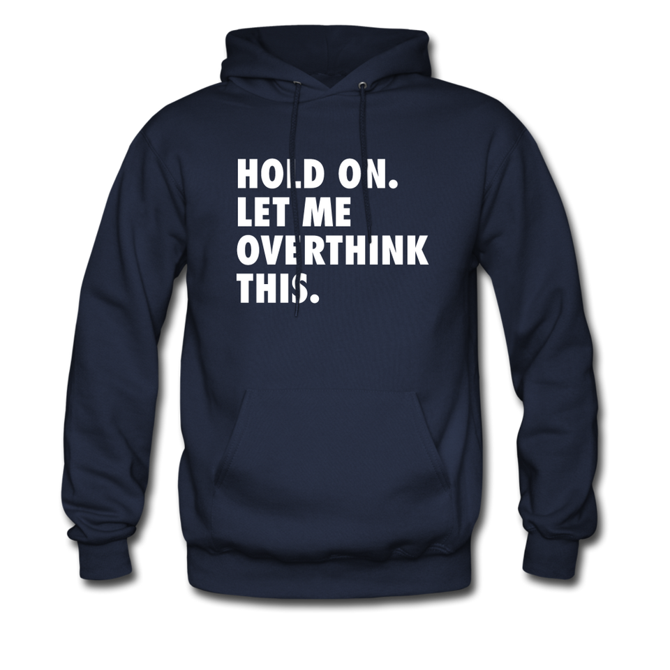 Hold On Let Me Overthink Hoodie - navy