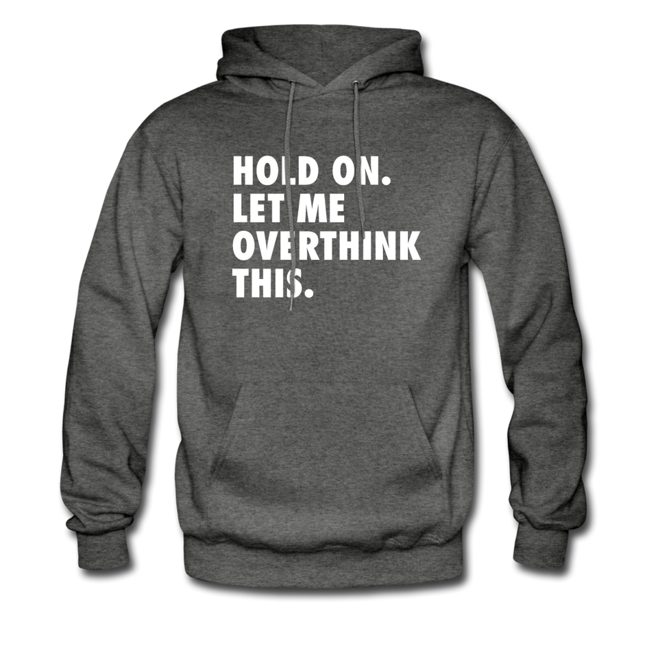 Hold On Let Me Overthink Hoodie - charcoal gray