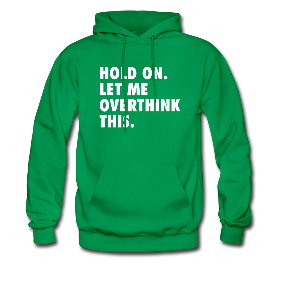 Hold On Let Me Overthink Hoodie - kelly green