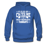Fueled By Caffeine, Sarcasm & Inappropriate Thoughts Hoodie - royal blue