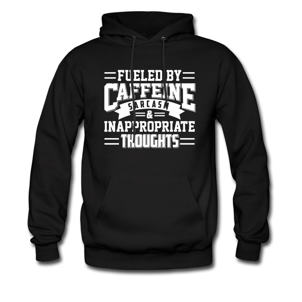 Fueled By Caffeine, Sarcasm & Inappropriate Thoughts Hoodie - black