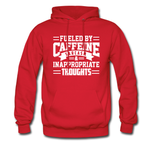 Fueled By Caffeine, Sarcasm & Inappropriate Thoughts Hoodie - red