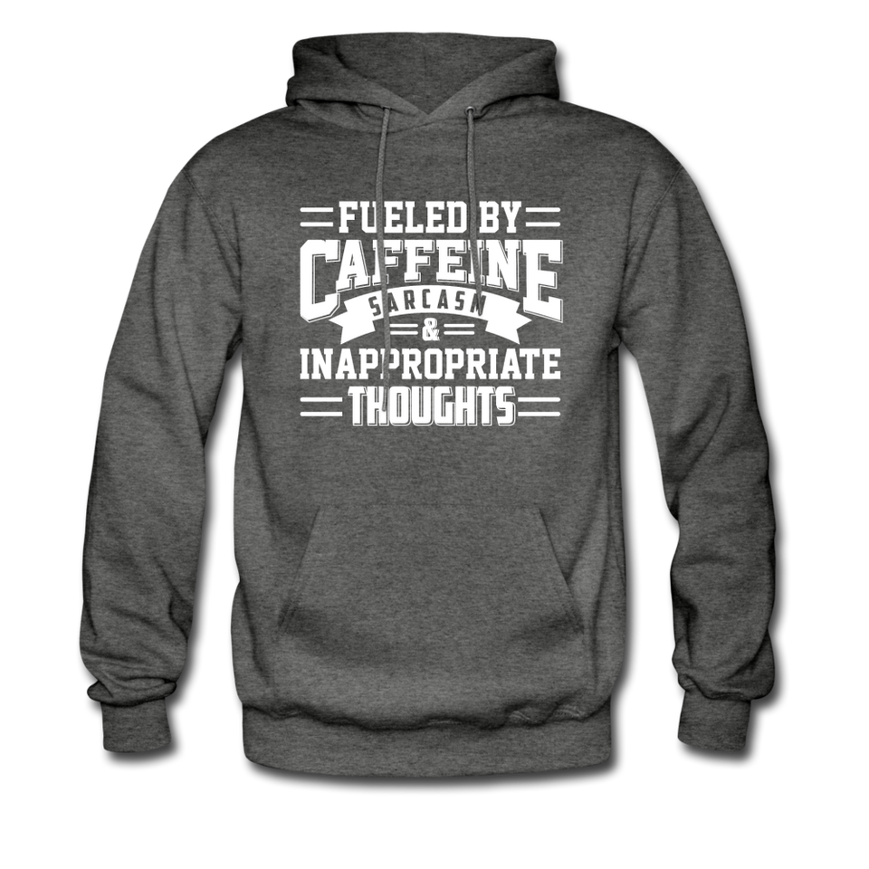 Fueled By Caffeine, Sarcasm & Inappropriate Thoughts Hoodie - charcoal gray