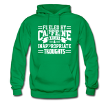 Fueled By Caffeine, Sarcasm & Inappropriate Thoughts Hoodie - kelly green