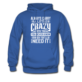 Always Carry A Little Crazy With You Hoodie - royal blue