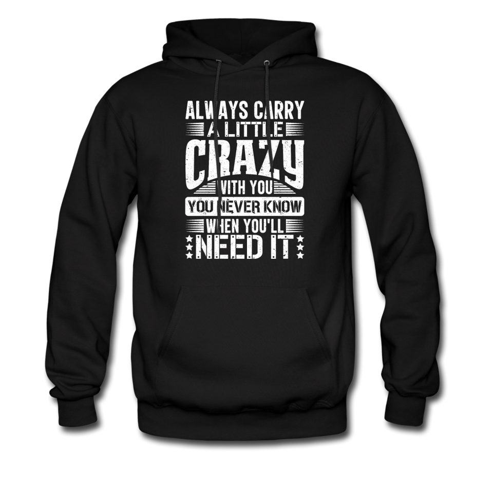 Always Carry A Little Crazy With You Hoodie - black