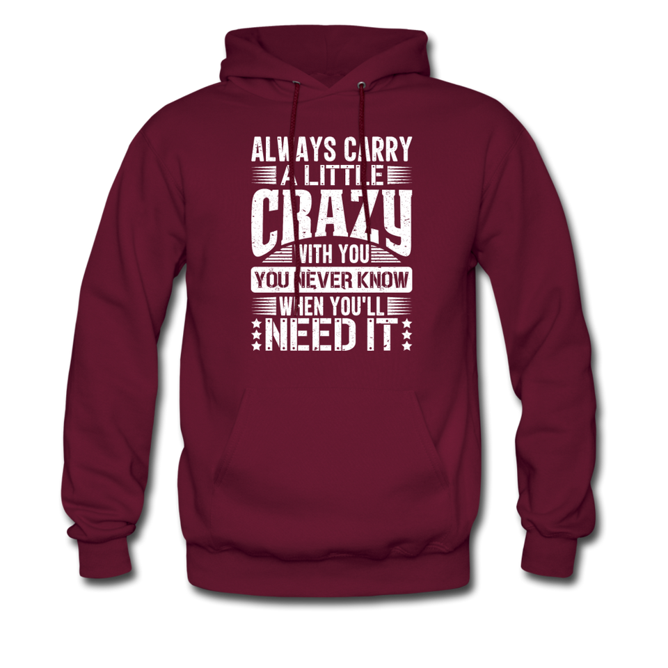 Always Carry A Little Crazy With You Hoodie - burgundy