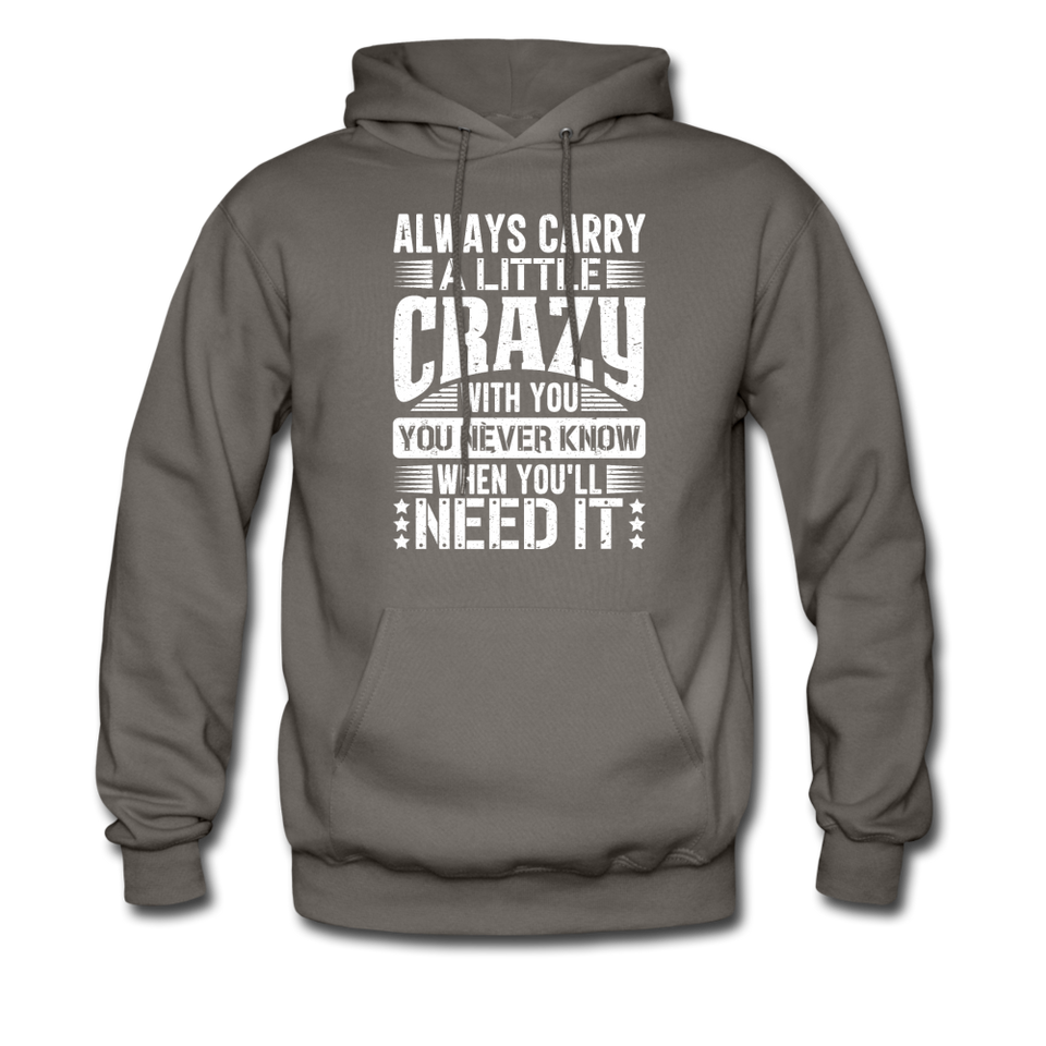 Always Carry A Little Crazy With You Hoodie - asphalt gray
