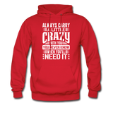 Always Carry A Little Crazy With You Hoodie - red