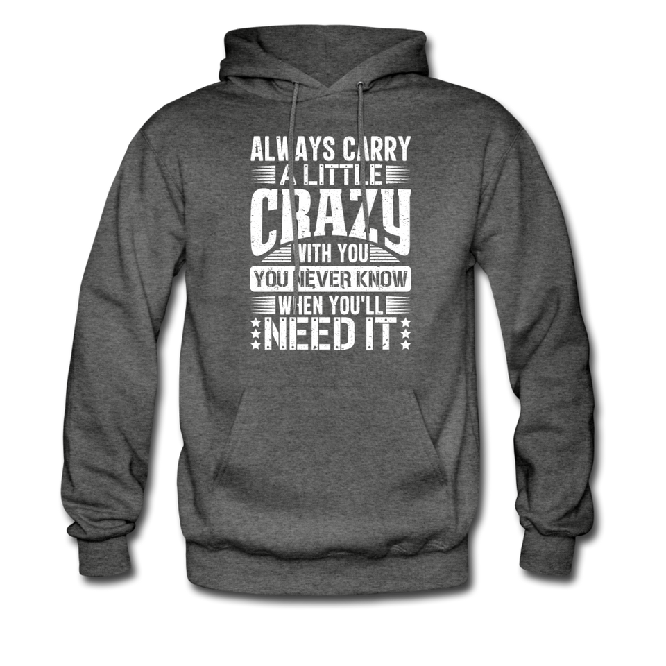 Always Carry A Little Crazy With You Hoodie - charcoal gray