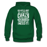 Always Carry A Little Crazy With You Hoodie - forest green