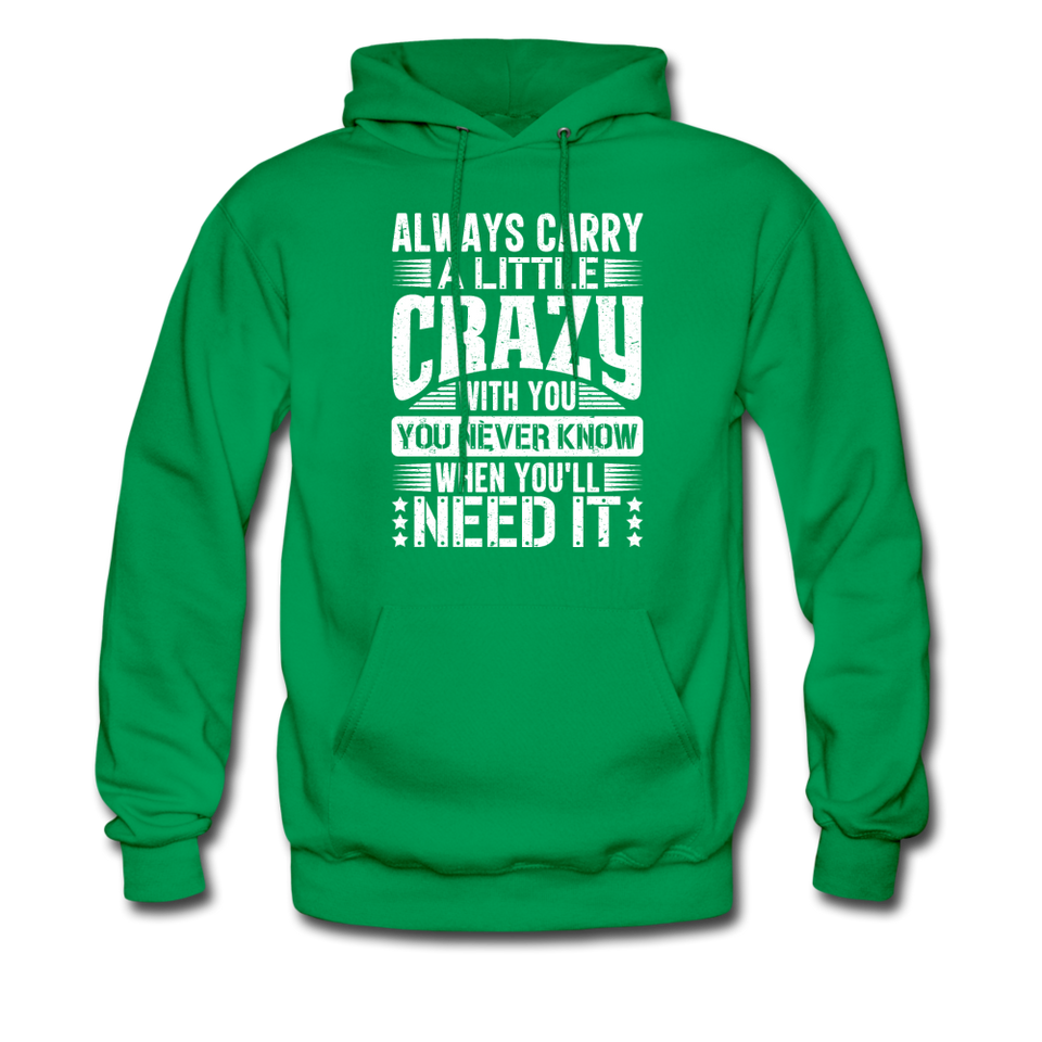 Always Carry A Little Crazy With You Hoodie - kelly green