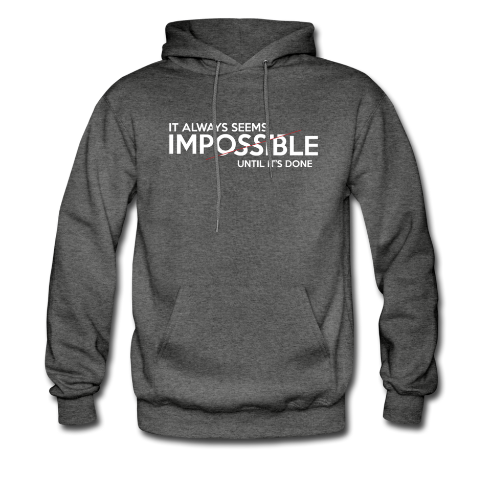 It Always Seems Impossible Until It's Done Hoodie - charcoal gray