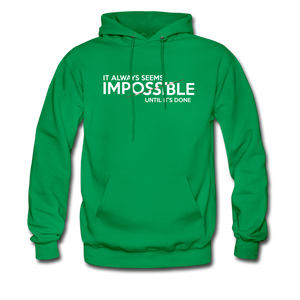 It Always Seems Impossible Until It's Done Hoodie - kelly green