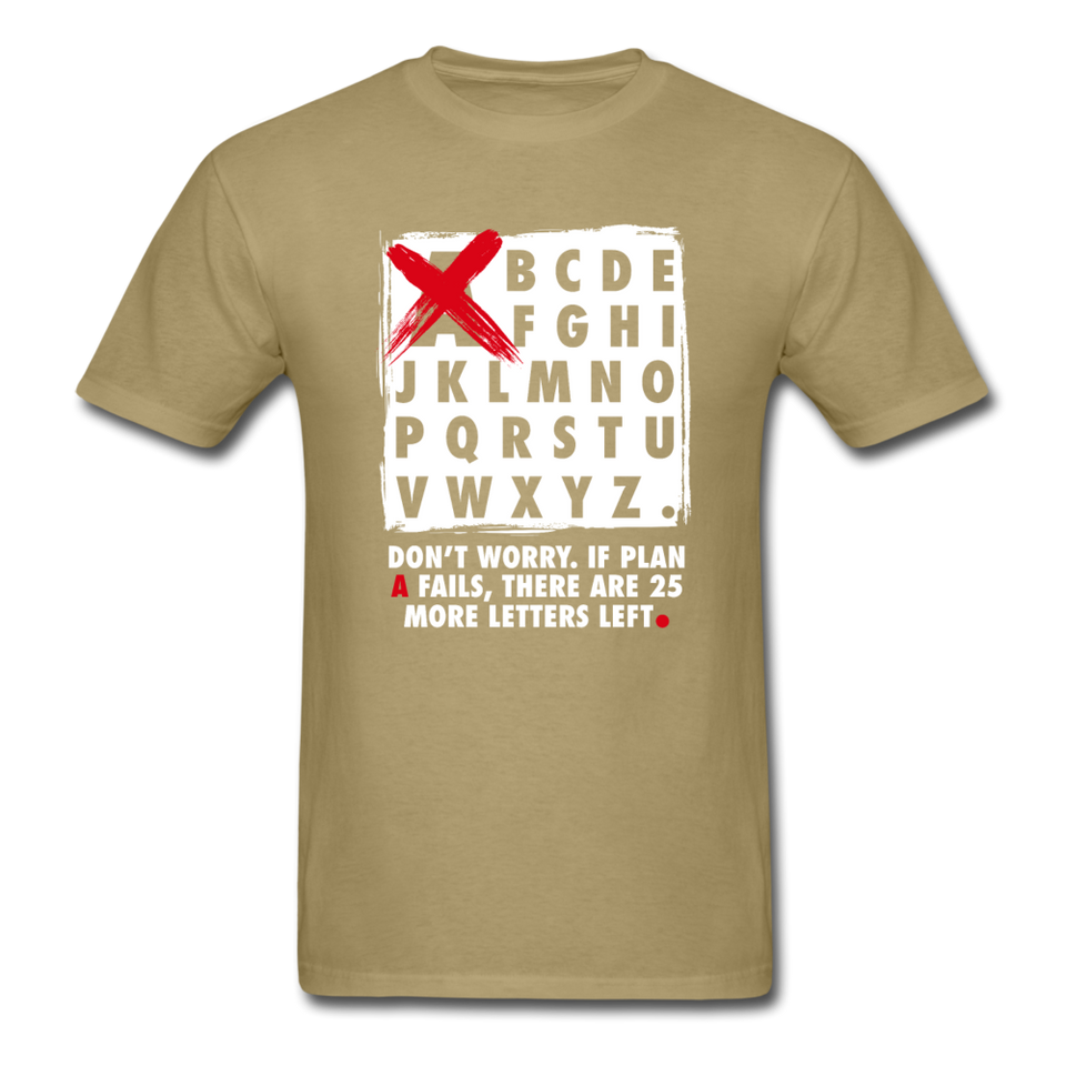 Don't Worry If Plan A Fails There Are 25 More Letters Left Men's Funny T-Shirt - khaki
