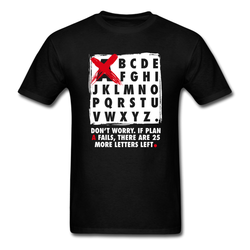 Don't Worry If Plan A Fails There Are 25 More Letters Left Men's Funny T-Shirt - black
