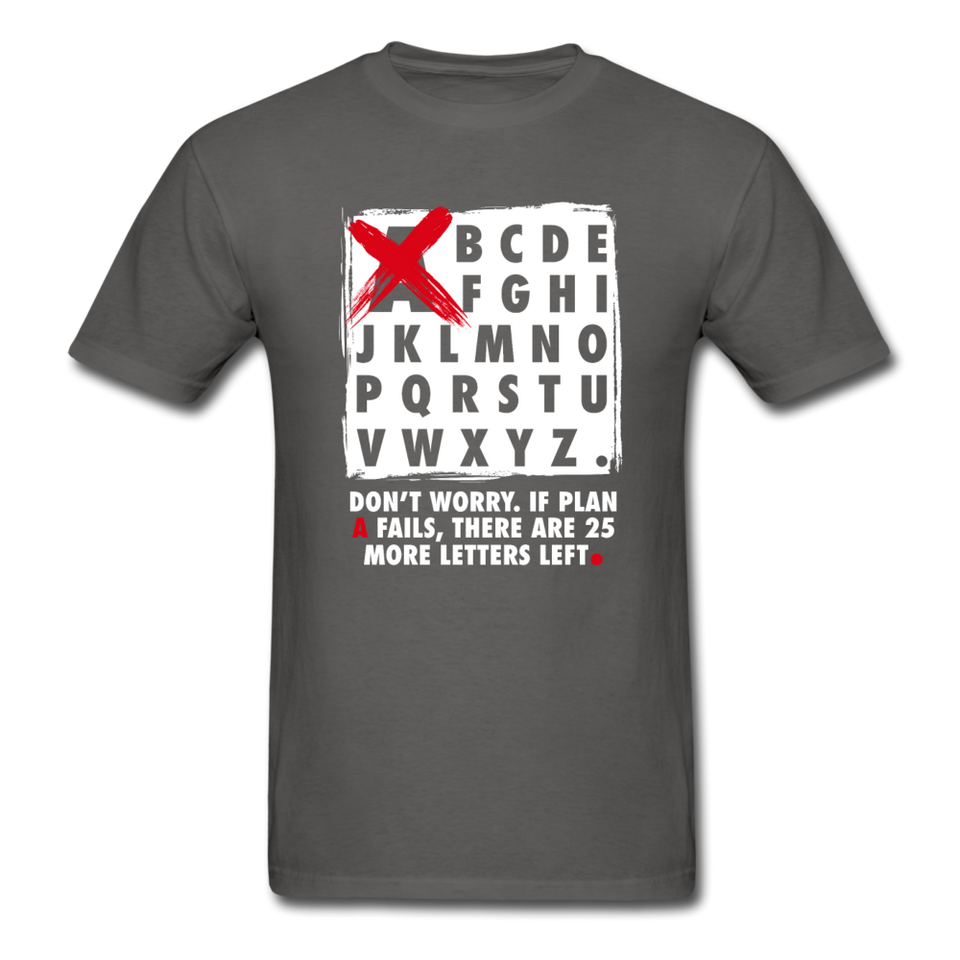 Don't Worry If Plan A Fails There Are 25 More Letters Left Men's Funny T-Shirt - charcoal