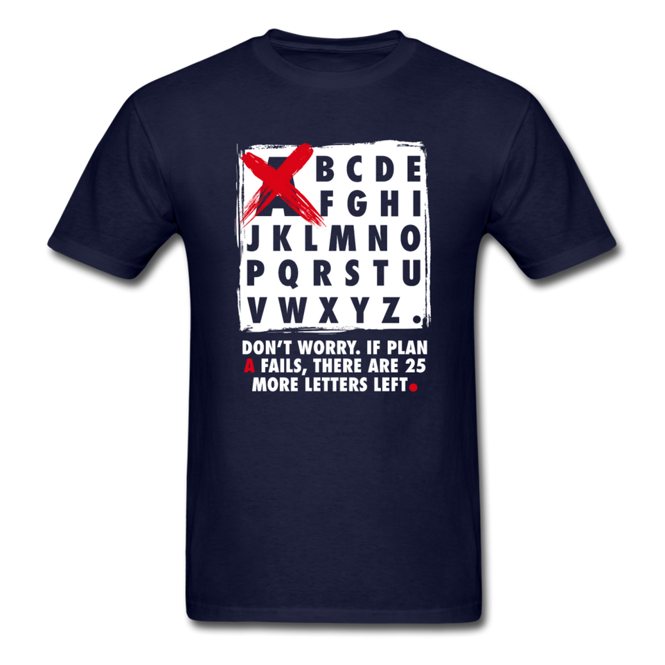 Don't Worry If Plan A Fails There Are 25 More Letters Left Men's Funny T-Shirt - navy