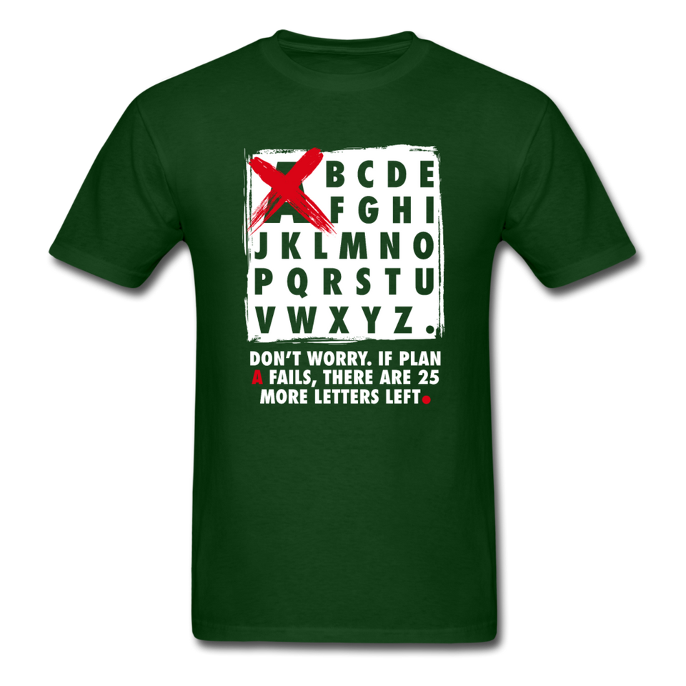 Don't Worry If Plan A Fails There Are 25 More Letters Left Men's Funny T-Shirt - forest green
