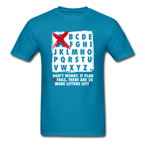 Don't Worry If Plan A Fails There Are 25 More Letters Left Men's Funny T-Shirt - turquoise
