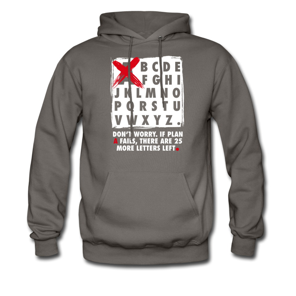 Don't Worry If Plan A Fails There Are 25 More Letters Left Hoodie - asphalt gray