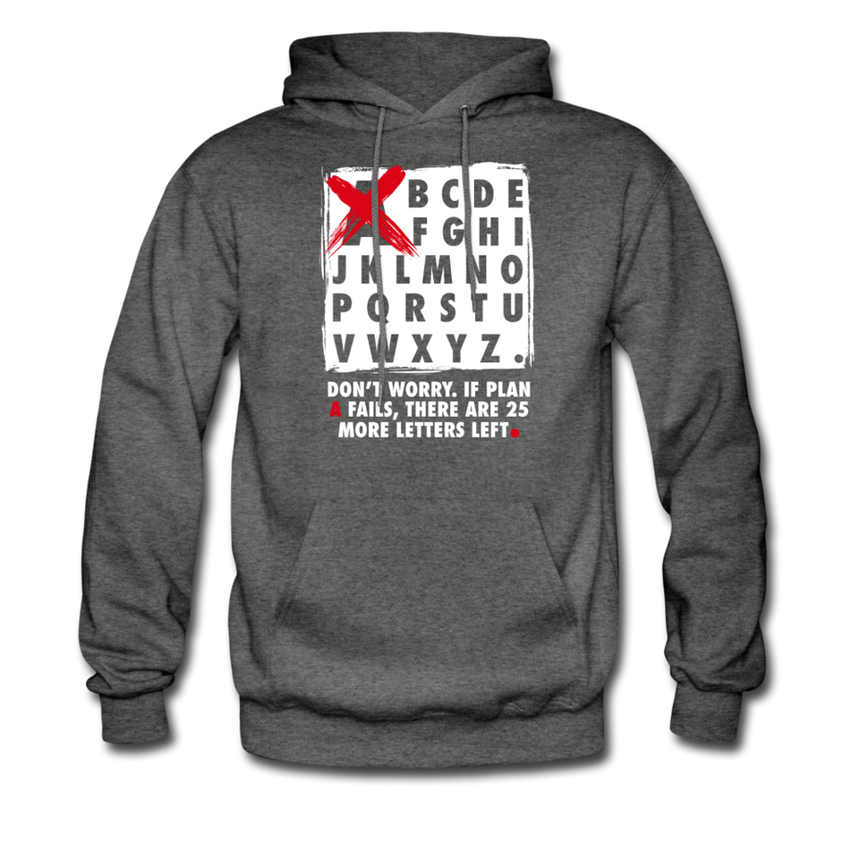Don't Worry If Plan A Fails There Are 25 More Letters Left Hoodie - charcoal gray