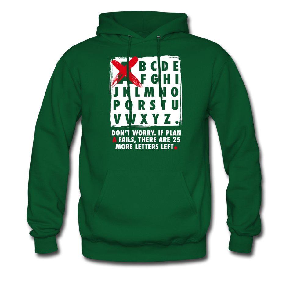 Don't Worry If Plan A Fails There Are 25 More Letters Left Hoodie - forest green