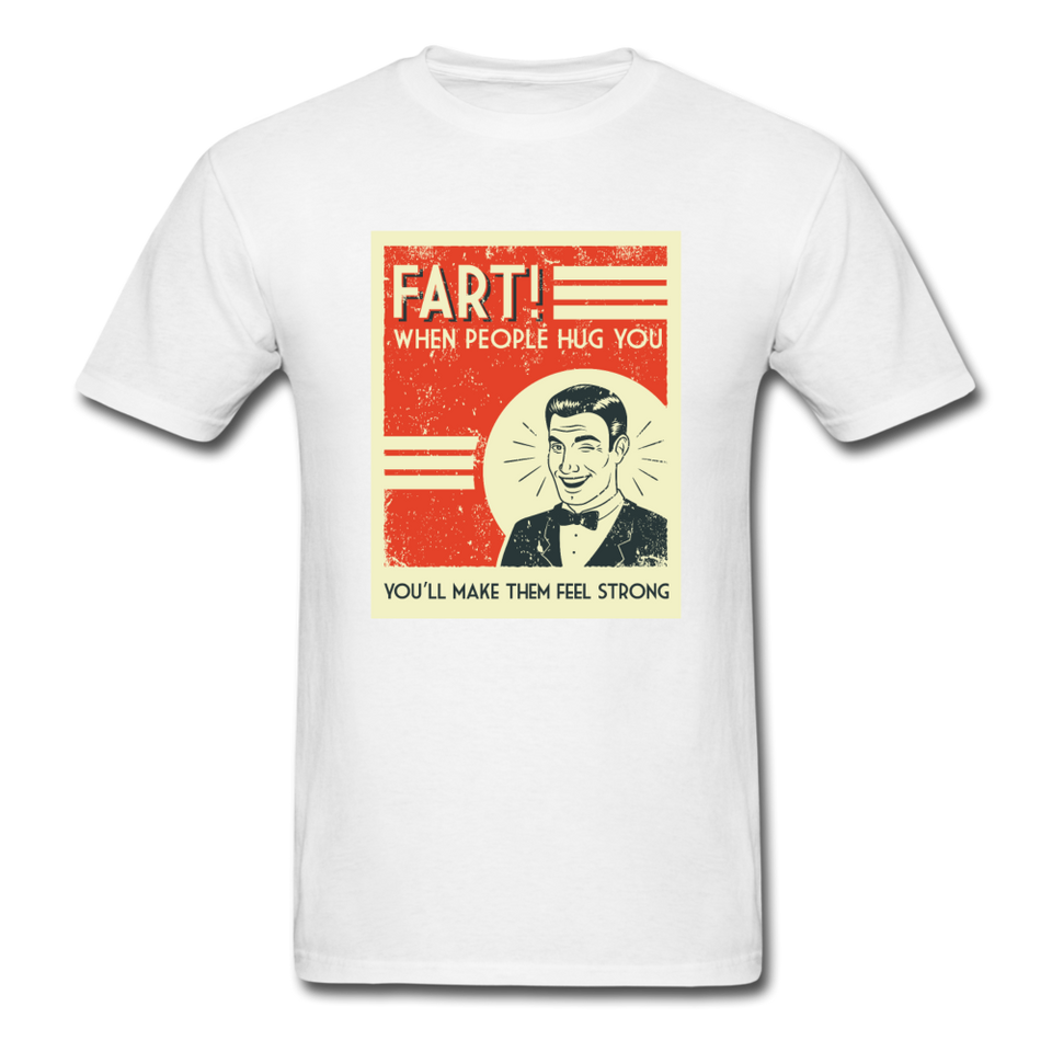 Fart When People Hug You Men's Funny T-Shirt - white