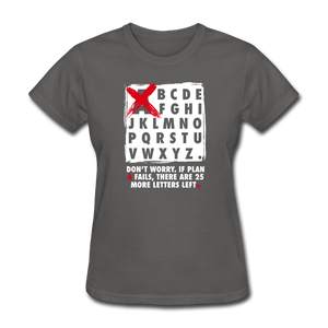 Don't Worry If Plan A Fails There Are 25 More Letters Left Women's Motivational T-Shirt - charcoal