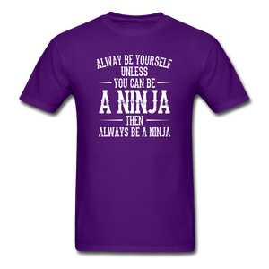 Always Be Yourself Unless You Can Be A Ninja Men's Funny T-Shirt - purple